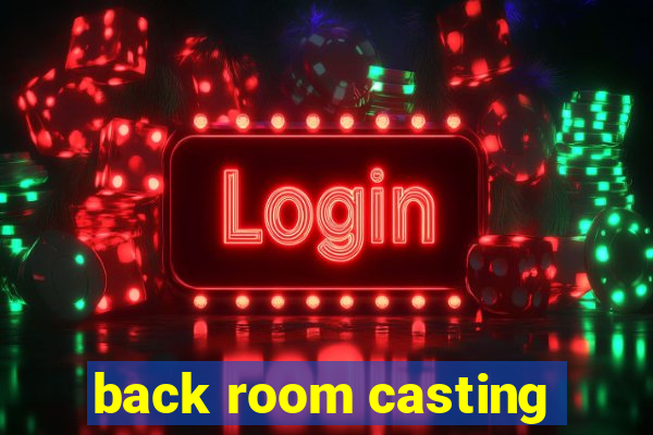 back room casting